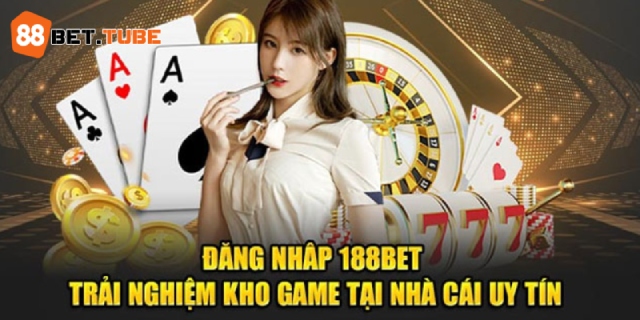 Đăng nhập 88BET tận hưởng thế giới cá cược